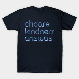 Choose Kindness Anyway T-Shirt